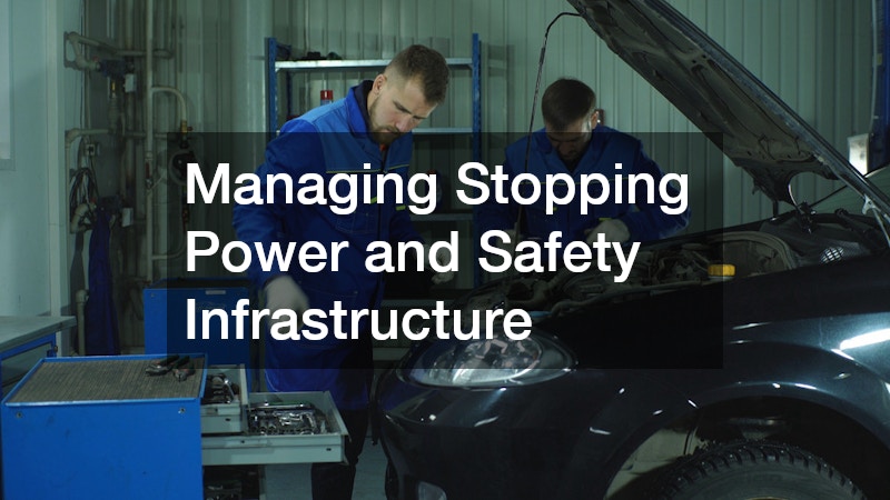 Managing Stopping Power and Safety Infrastructure