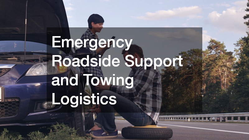 Emergency Roadside Support and Towing Logistics