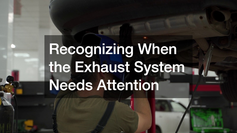 Recognizing When the Exhaust System Needs Attention