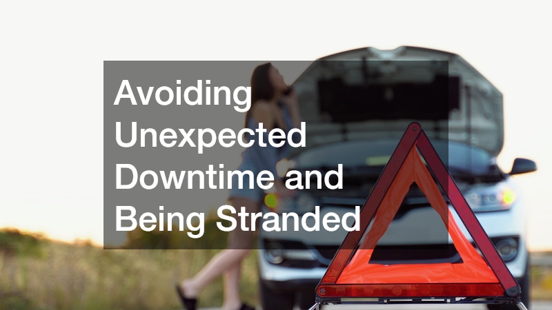 Avoiding Unexpected Downtime and Being Stranded