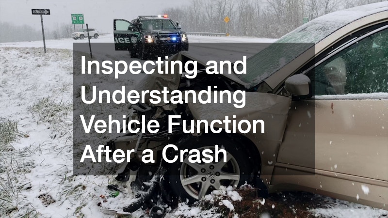 Inspecting and Understanding Vehicle Function After a Crash