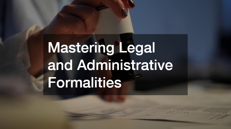 Mastering Legal and Administrative Formalities