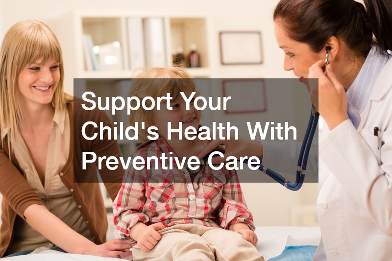 Support Your Child’s Health With Preventive Care