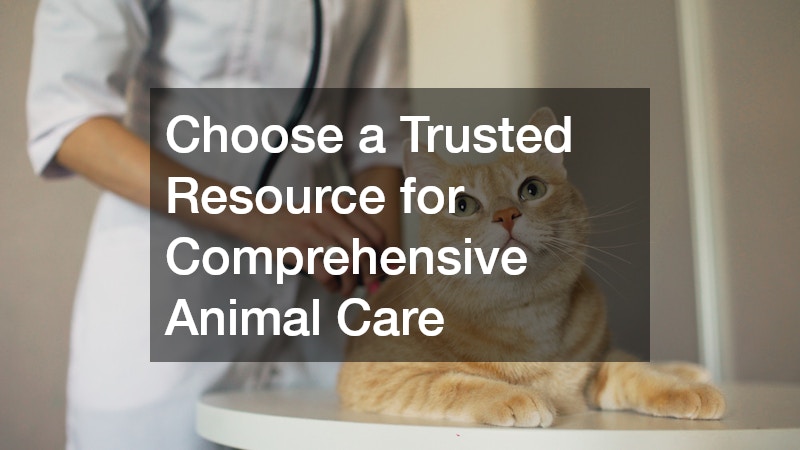 Choose a Trusted Resource for Comprehensive Animal Care