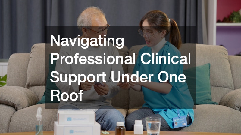 Navigating Professional Clinical Support Under One Roof