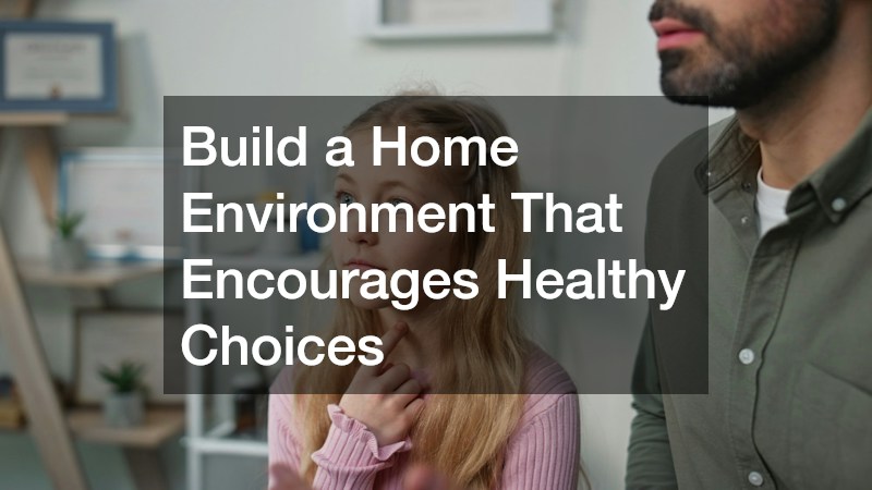 Build a Home Environment That Encourages Healthy Choices