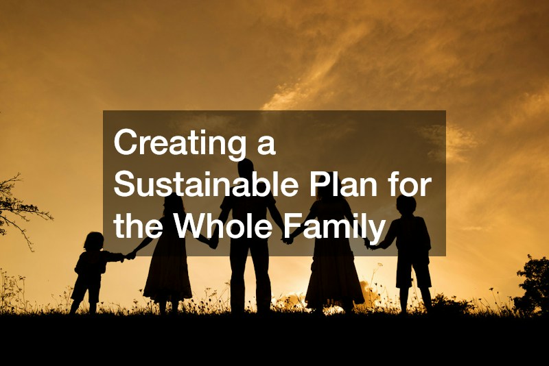 Creating a Sustainable Plan for the Whole Family