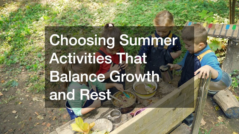 Choosing Summer Activities That Balance Growth and Rest
