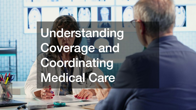 Understanding Coverage and Coordinating Medical Care