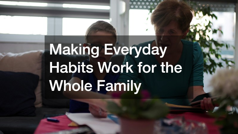 Making Everyday Habits Work for the Whole Family