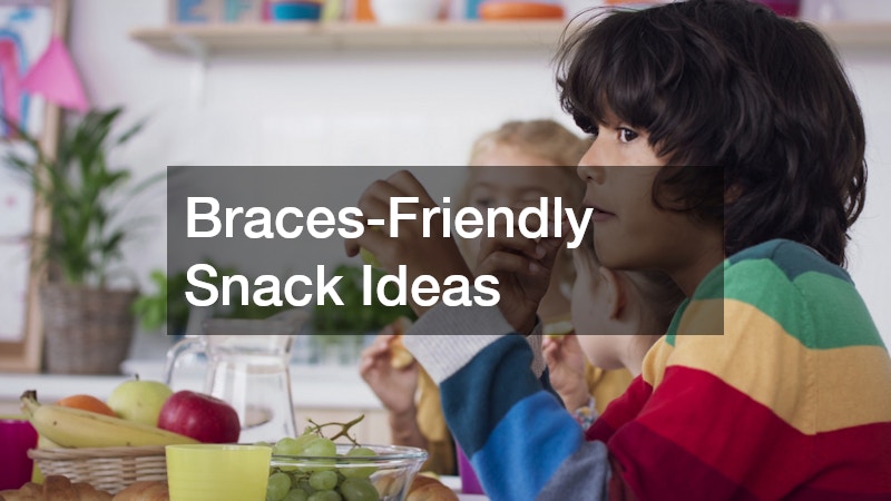 Braces-Friendly Snack Ideas