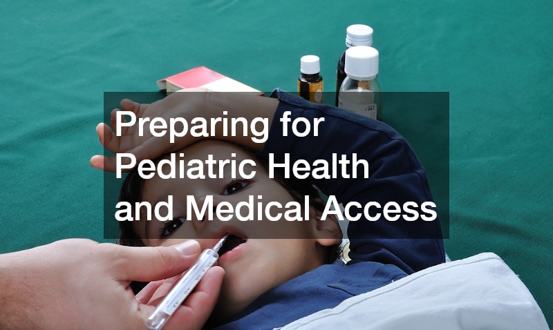 Preparing for Pediatric Health and Medical Access