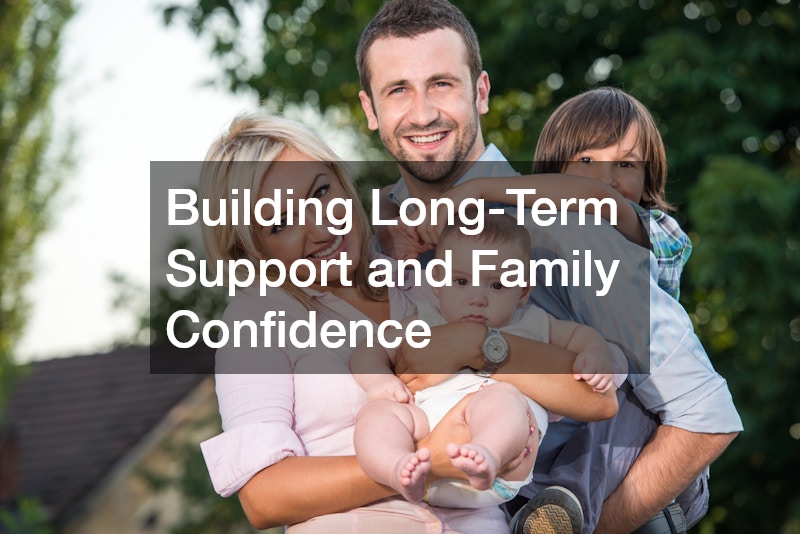 Building Long-Term Support and Family Confidence
