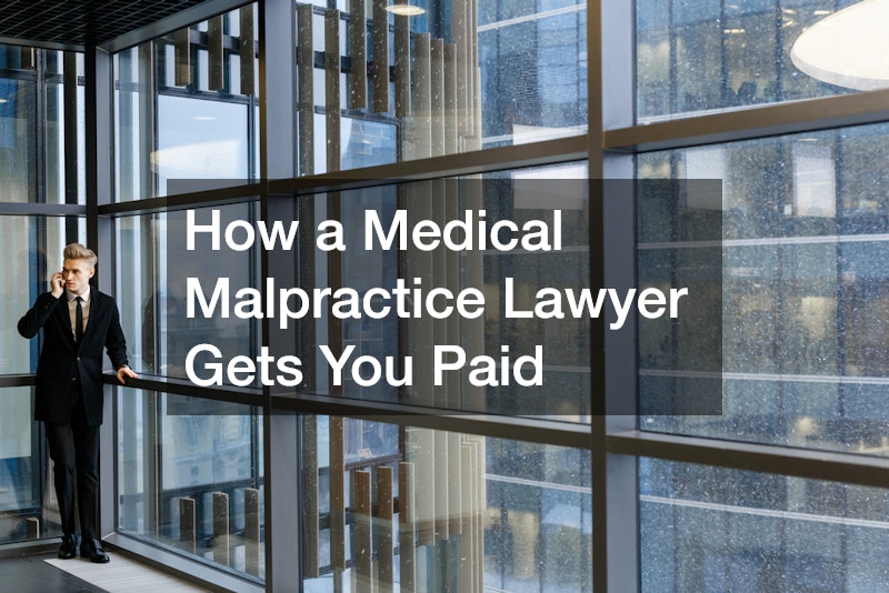 How a Medical Malpractice Lawyer Gets You Paid