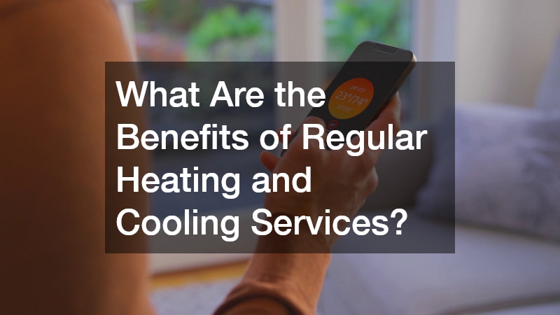 What Are the Benefits of Regular Heating and Cooling Services?