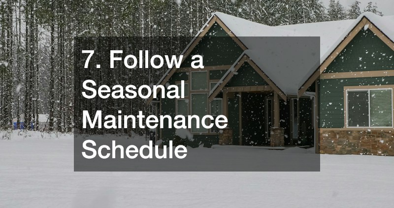 7. Follow a Seasonal Maintenance Schedule