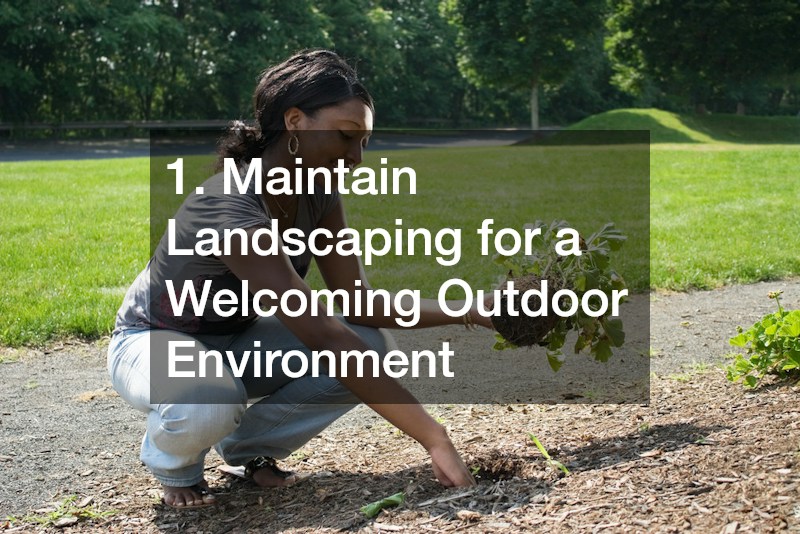 1. Maintain Landscaping for a Welcoming Outdoor Environment