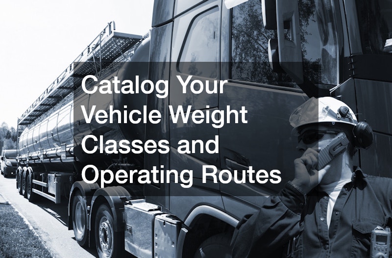 Catalog Your Vehicle Weight Classes and Operating Routes