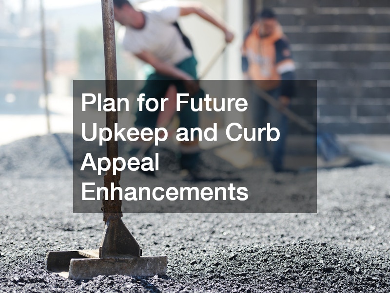 Plan for Future Upkeep and Curb Appeal Enhancements