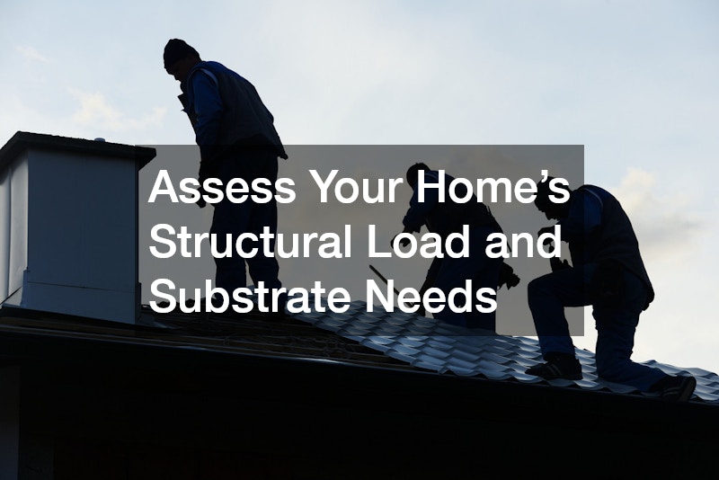 Assess Your Home’s Structural Load and Substrate Needs