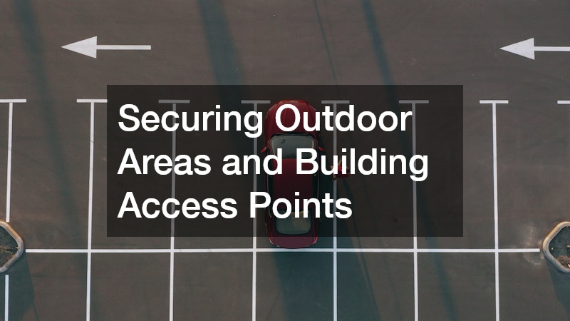Securing Outdoor Areas and Building Access Points