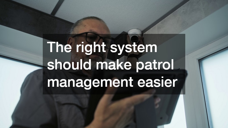 The right system should make patrol management easier