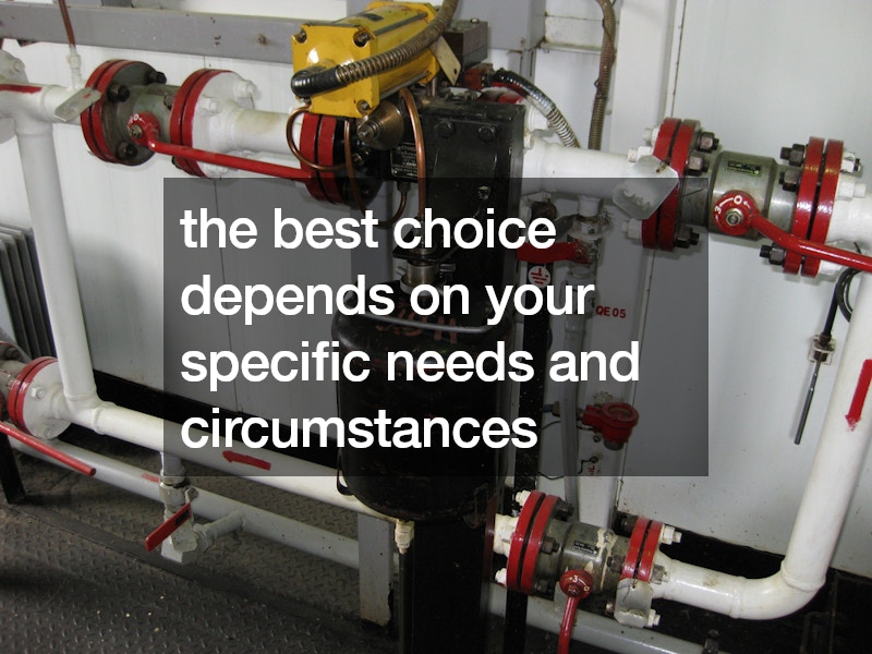 the best choice depends on your specific needs and circumstances
