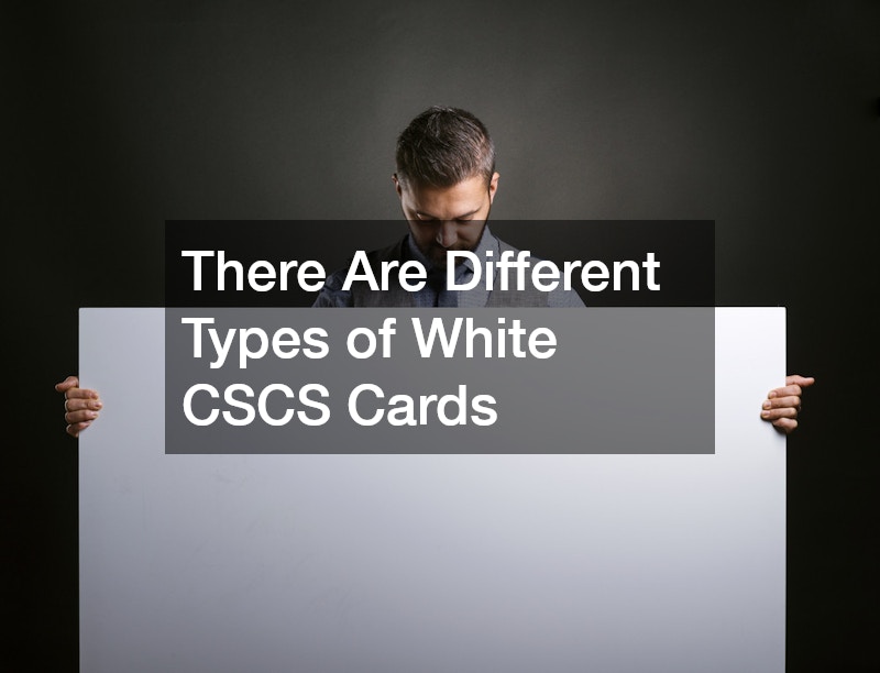 There Are Different Types of White CSCS Cards