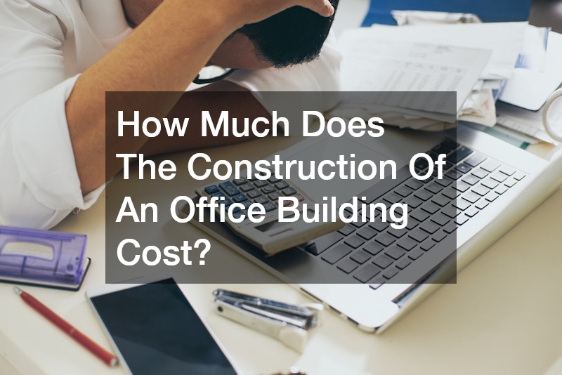 How Much Does The Construction Of An Office Building Cost?
