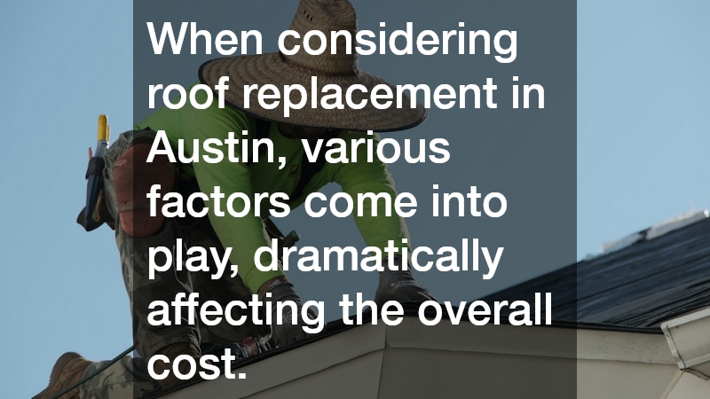 When considering roof replacement in Austin, various factors come into play, dramatically affecting the overall cost.