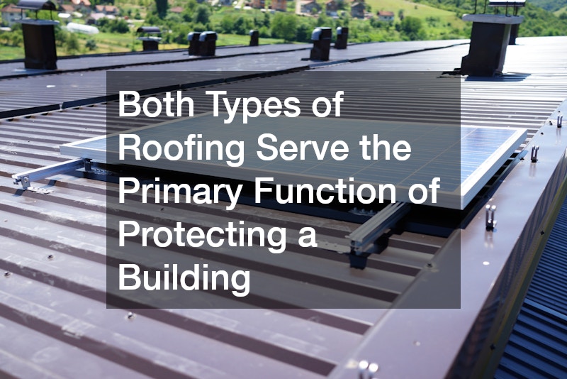 Both Types of Roofing Serve the Primary Function of Protecting a Building