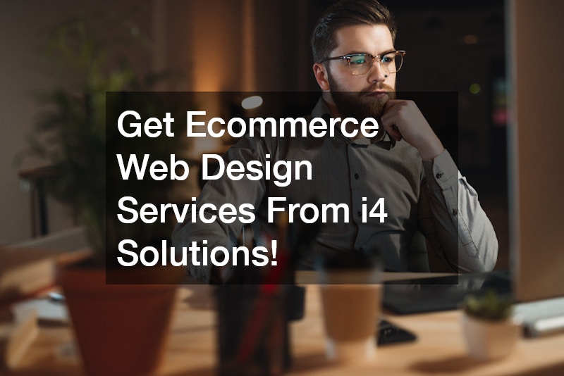 Get Ecommerce Web Design Services From i4 Solutions!
