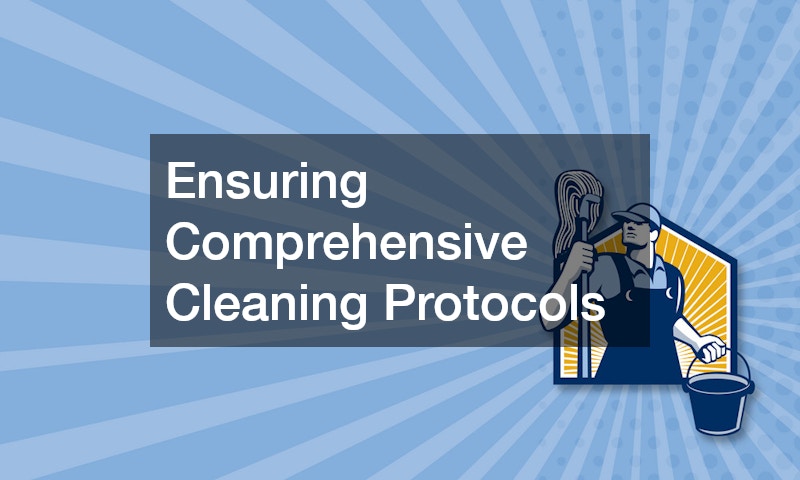 Ensuring Comprehensive Cleaning Protocols