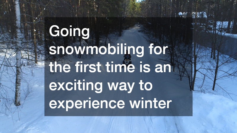 Going snowmobiling for the first time is an exciting way to experience winter