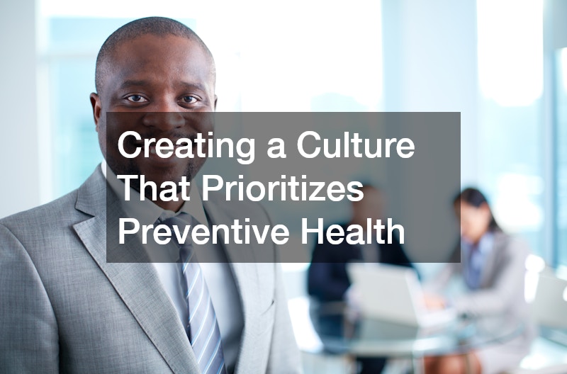 Creating a Culture That Prioritizes Preventive Health