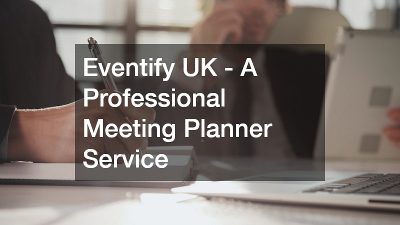 Eventify UK - A Professional Meeting Planner Service