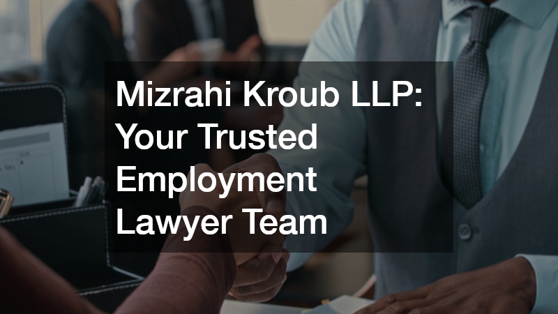 Mizrahi Kroub LLP: Your Trusted Employment Lawyer Team
