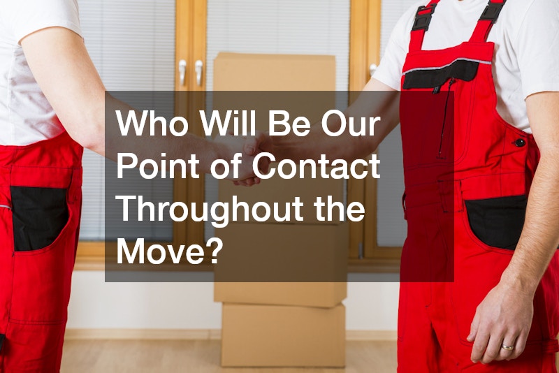 Who Will Be Our Point of Contact Throughout the Move?