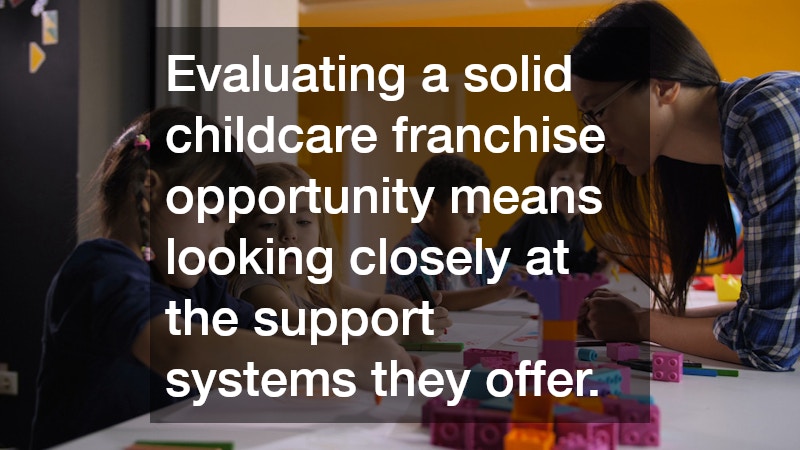 Evaluating a solid childcare franchise opportunity means looking closely at the support systems they offer. 