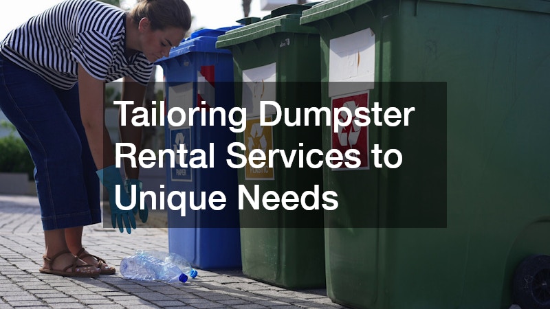 Tailoring Dumpster Rental Services to Unique Needs