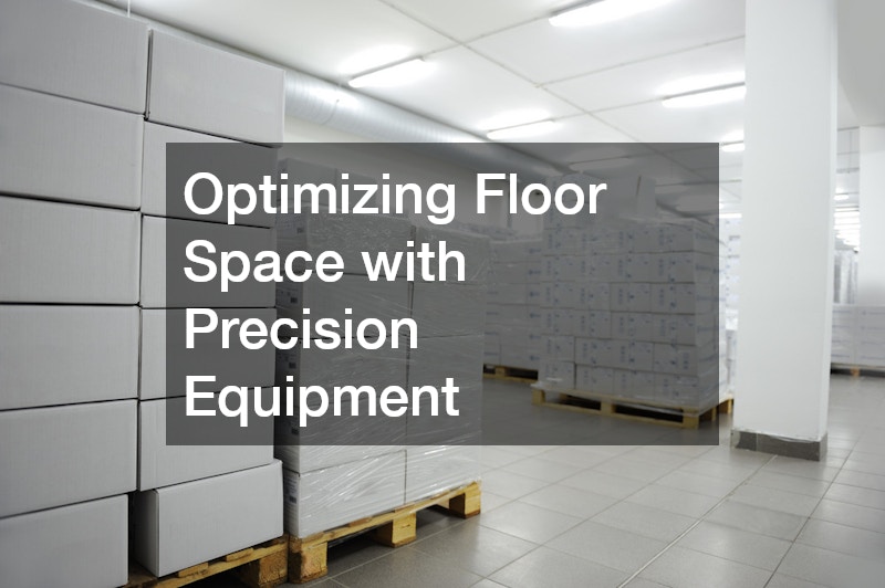 Optimizing Floor Space with Precision Equipment