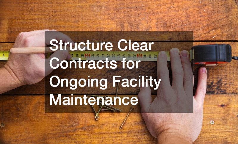 Structure Clear Contracts for Ongoing Facility Maintenance
