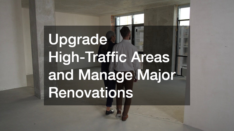 Upgrade High-Traffic Areas and Manage Major Renovations