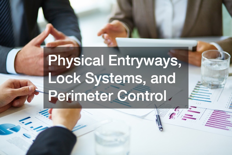 Physical Entryways, Lock Systems, and Perimeter Control