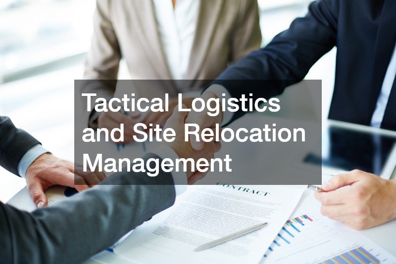 Tactical Logistics and Site Relocation Management