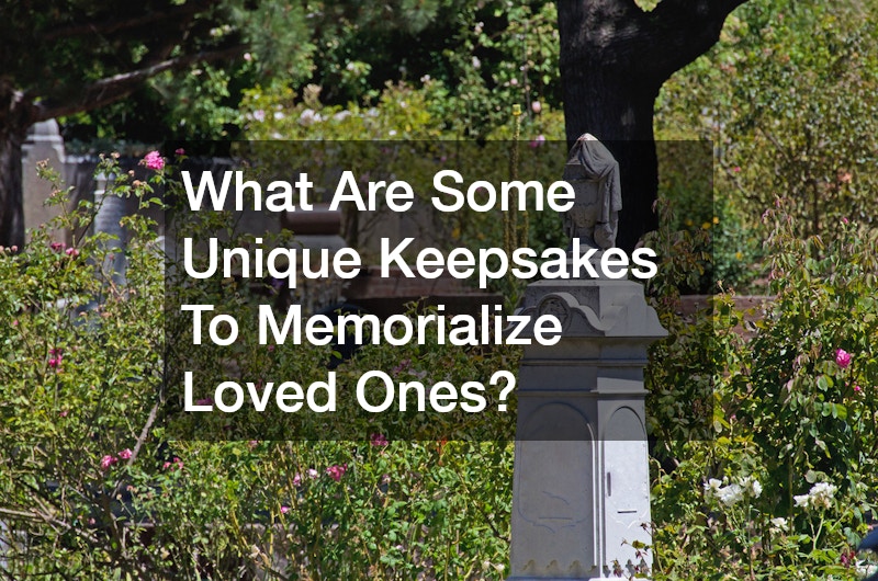 What Are Some Unique Keepsakes To Memorialize Loved Ones?