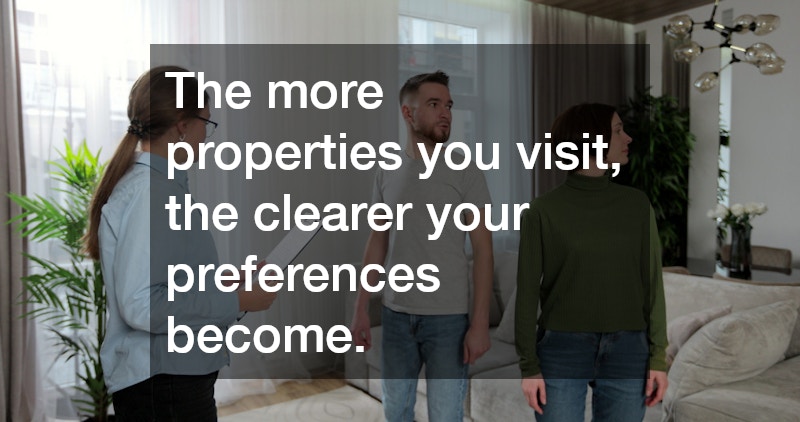 The more properties you visit, the clearer your preferences become.