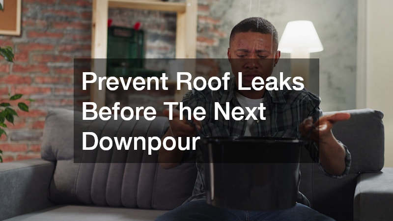 Prevent Roof Leaks Before The Next Downpour