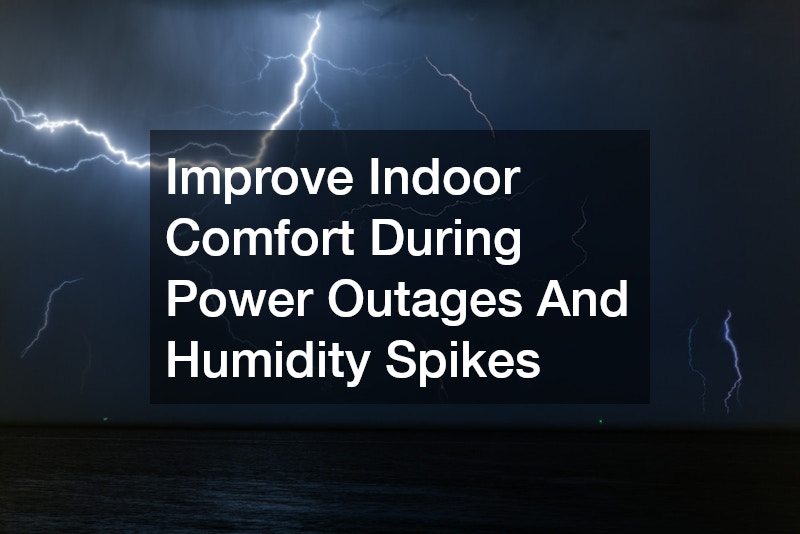 Improve Indoor Comfort During Power Outages And Humidity Spikes