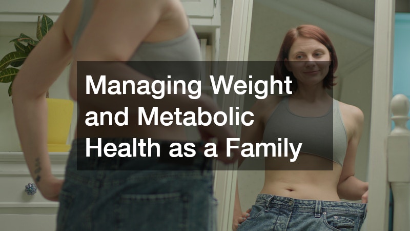 Managing Weight and Metabolic Health as a Family